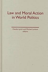 Law and Moral Action in World Politics (Hardcover)