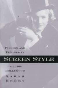 Screen style : fashion and femininity in 1930s Hollywood