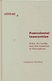 Postcolonial Insecurities: India, Sri Lanka, and the Question of Nationhood (Hardcover)