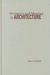 Mechanics and Meaning in Architecture (Hardcover)