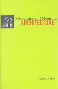 Mechanics and Meaning in Architecture (Paperback)