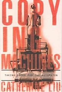 Copying Machines: Taking Notes for the Automaton (Paperback)