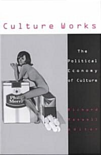 Culture Works: The Political Economy of Culture Volume 18 (Paperback)