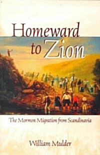 Homeward to Zion: The Mormon Migration from Scandinavia (Paperback)