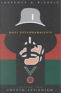 Nazi Psychoanalysis V2: Volume II: Crypto-Fetishism (Paperback)