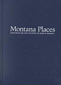 Montana Places: Exploring Big Sky Country (Hardcover)