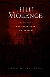 Legacy of Violence: Lynch Mobs and Executions in Minnesota (Paperback)