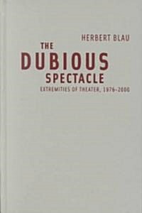 Dubious Spectacle: Extremities of Theater, 1976-2000 (Hardcover)