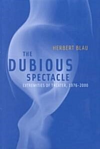 Dubious Spectacle: Extremities of Theater, 1976-2000 (Paperback)