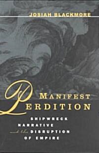 Manifest Perdition: Shipwreck Narrative and the Disruption of Empire (Paperback)