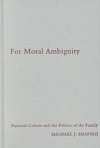 For Moral Ambiguity: National Culture and the Politics of the Family (Hardcover)