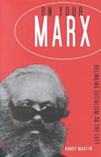 On Your Marx: Relinking Socialism and the Left (Paperback)