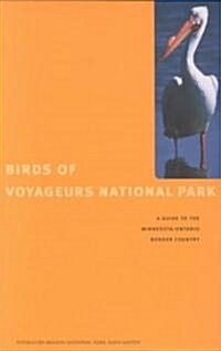 Birds of Voyageurs National Park: A Guide to the Minnesota-Ontario Border Country (Paperback)