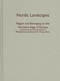 Nordic Landscapes: Region and Belonging on the Northern Edge of Europe (Hardcover)