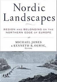 Nordic Landscapes: Region and Belonging on the Northern Edge of Europe (Paperback)