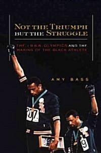 Not the Triumph But the Struggle: 1968 Olympics and the Making of the Black Athlete (Paperback)