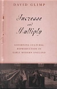 Increase and Multiply: Governing Cultural Reproduction in Early Modern England (Paperback)