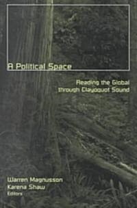 Political Space: Reading the Global Through Clayoquot Sound Volume 11 (Paperback)