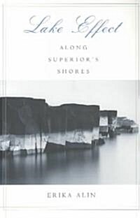 Lake Effect: Along Superiors Shores (Paperback)