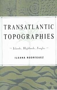 Transatlantic Topographies: Islands, Highlands, Jungles Volume 17 (Paperback)