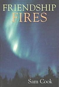 Friendship Fires (Paperback, Univ of Minneso)