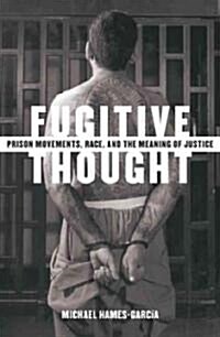 Fugitive Thought: Prison Movements, Race, and the Meaning of Justice (Paperback)