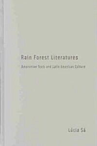 Rain Forest Literatures: Amazonian Texts and Latin American Culture Volume 16 (Hardcover)