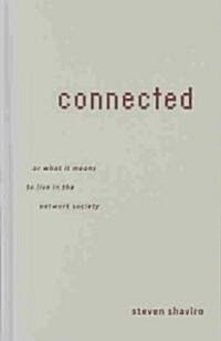 Connected, or What It Means to Live in the Network Society (Hardcover)