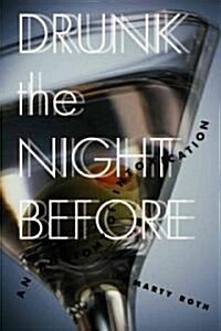 Drunk the Night Before: An Anatomy of Intoxication (Paperback)