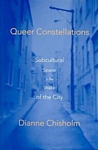 Queer Constellations: Subcultural Space in the Wake of the City (Paperback)