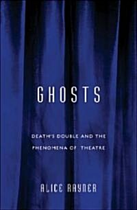 Ghosts: Deaths Double and the Phenomena of Theatre (Paperback)