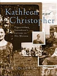 Kathleen and Christopher: Christopher Isherwoods Letters to His Mother (Hardcover)