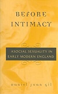 Before Intimacy: Asocial Sexuality in Early Modern England (Paperback)