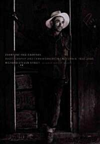 Everyone Had Cameras: Photography and Farmworkers in California, 1850-2000 (Paperback)