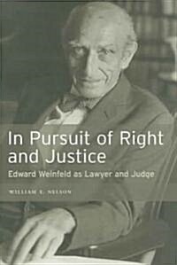 In Persuit of Right and Justice: Edward Wienfeld as Lawyer and Judge (Hardcover)