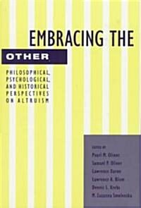 Embracing the Other: Philosophical, Psychological, and Historical Perspectives on Altruism (Paperback, Revised)
