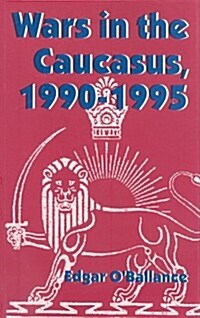 Wars in the Caucasus, 1990-1995 (Hardcover)