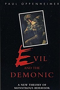 Evil and the Demonic: A New Theory of Monstrous Behavior (Hardcover)