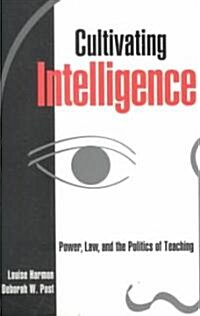 Cultivating Intelligence: Power, Law, and the Politics of Teaching (Paperback)