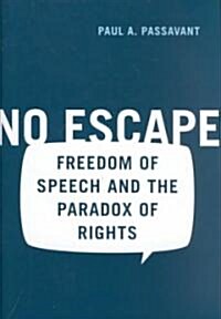 No Escape: Freedom of Speech and the Paradox of Rights (Hardcover)