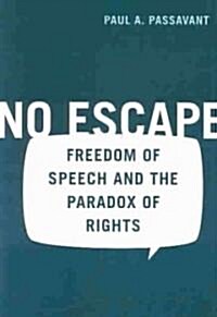 No Escape: Freedom of Speech and the Paradox of Rights (Paperback)