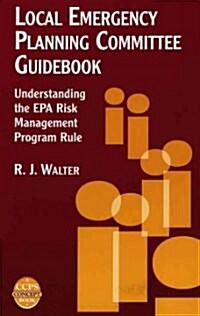 Local Emergency Planning Committee Guidebook: Understanding the EPA Risk Management Program Rule (Hardcover)