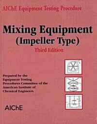 Aiche Equipment Testing Procedure - Mixing Equipment (Impeller Type) (Paperback, 3)