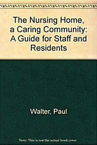 The Nursing Home, a Caring Community (Paperback)