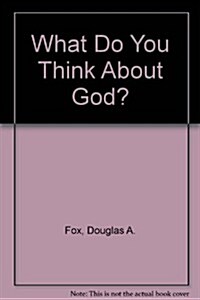 What Do You Think About God? (Paperback)