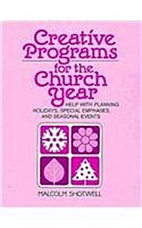 Creative Programs for the Church Year: Help with Planning Holidays, Special Emphases, and Seasonal Events                                              (Paperback)