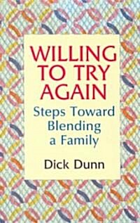 Willing to Try Again: Steps Toward Blending a Family (Paperback)