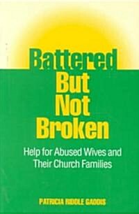 Battered But Not Broken: Help for Abused Wives and Their Church Families (Paperback)