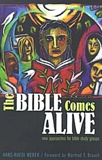 The Bible Comes Alive: New Approaches for Bible Study Groups (Paperback)