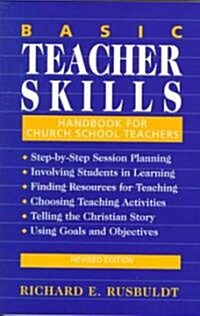 Basic Teacher Skills: Handbook for Church School Teachers (Mass Market Paperback, Revised)